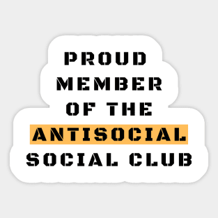 Proud Member Of The Antisocial Club Sticker